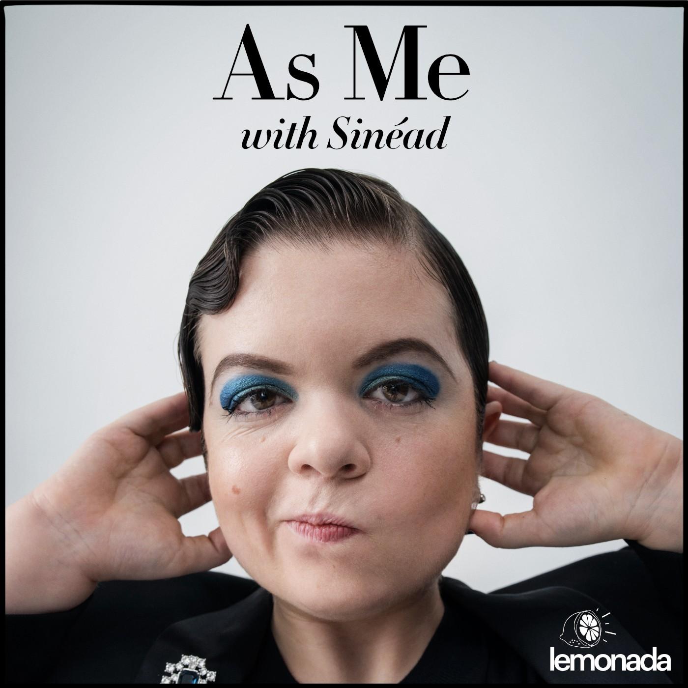 AS ME WITH SINÉAD, A LEMONADA MEDIA ORIGINAL HOSTED BY ACTIVIST SINÉAD BURKE, DEBUTS TODAY