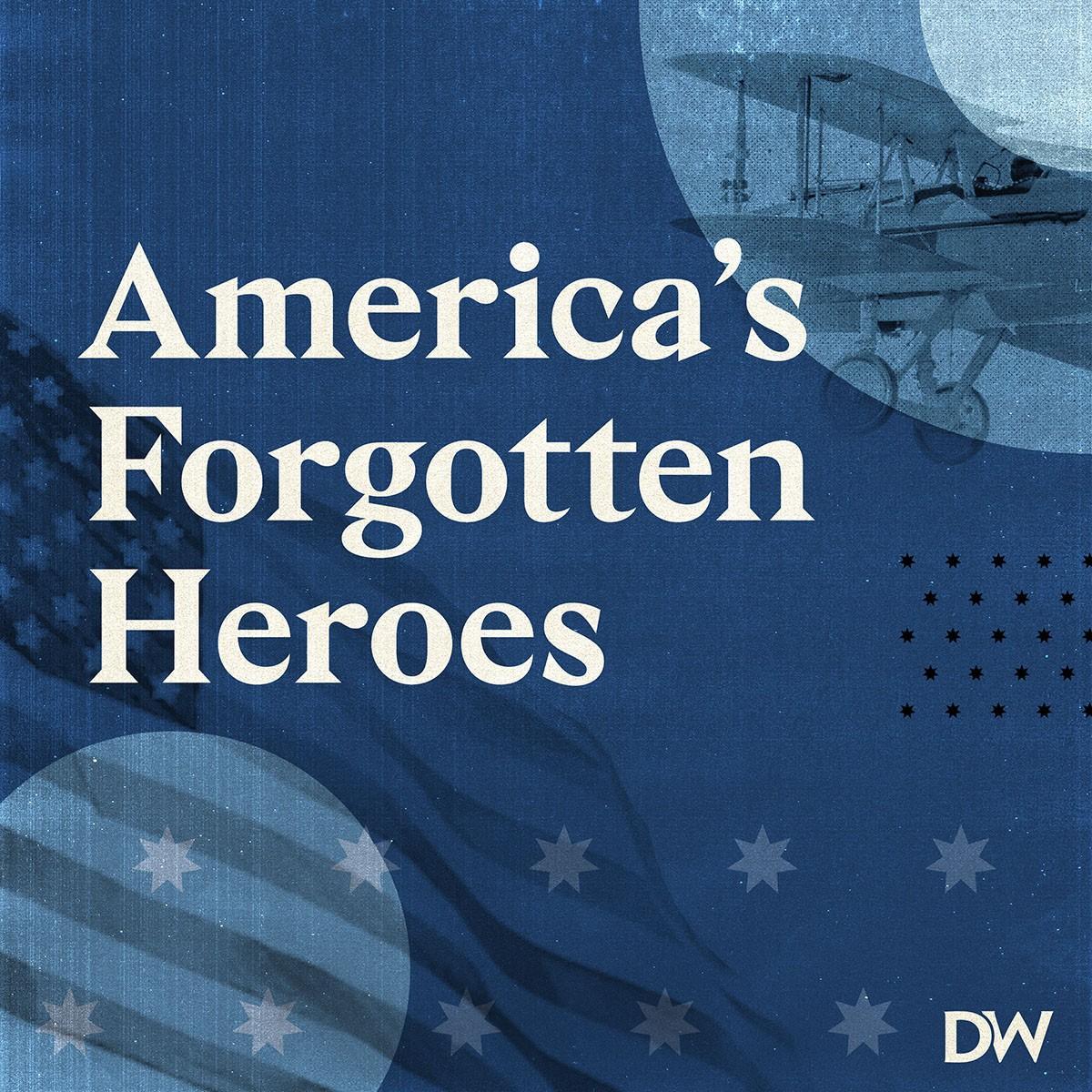 America’s Forgotten Heroes
