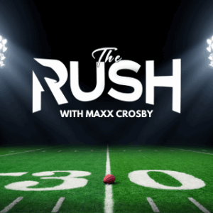 The Rush with Maxx Crosby