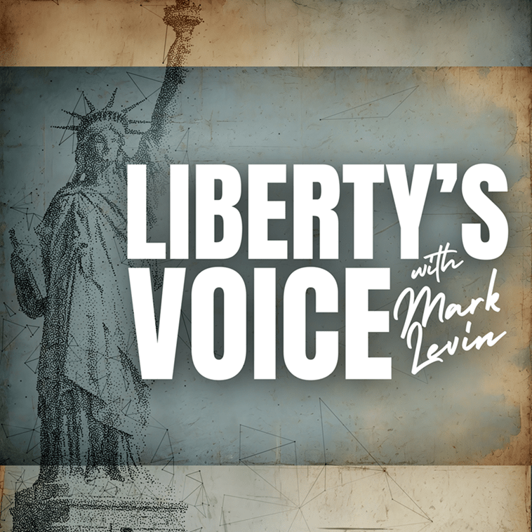 Liberty’s Voice with Mark Levin